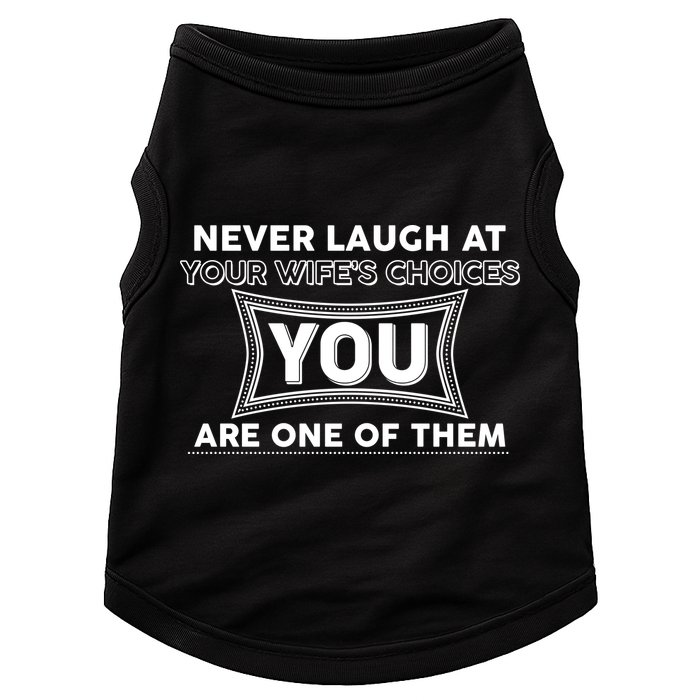 Never Laugh At Your Wife's Choices Doggie Tank