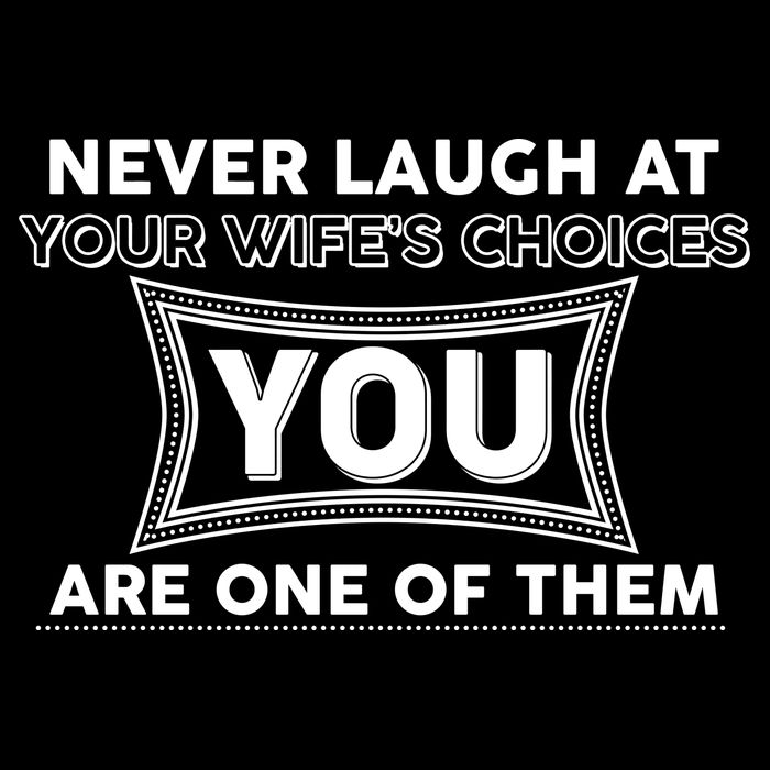 Never Laugh At Your Wife's Choices Apron