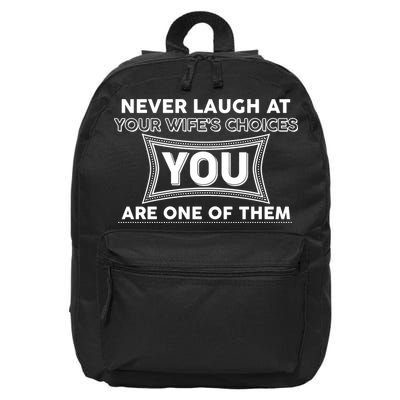 Never Laugh At Your Wife's Choices 16 in Basic Backpack