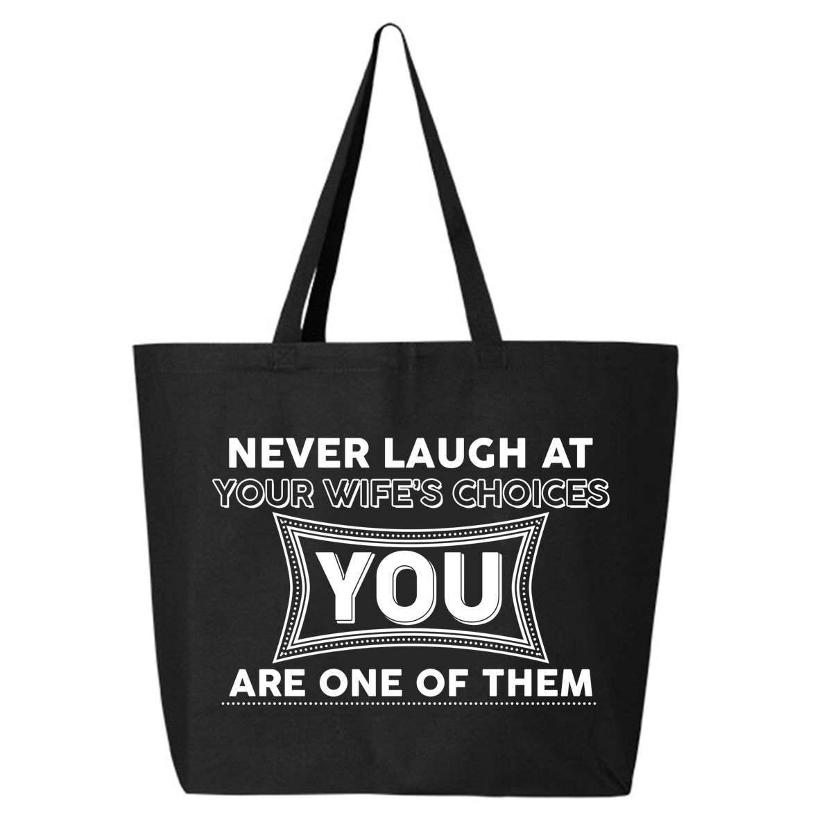 Never Laugh At Your Wife's Choices 25L Jumbo Tote