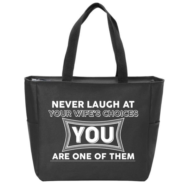 Never Laugh At Your Wife's Choices Zip Tote Bag