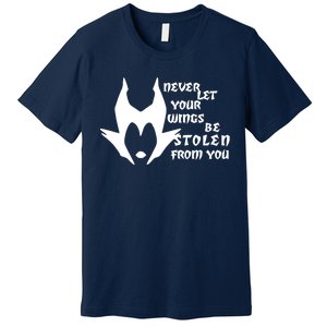 Never Let Your Wings Be Stolen Premium T-Shirt