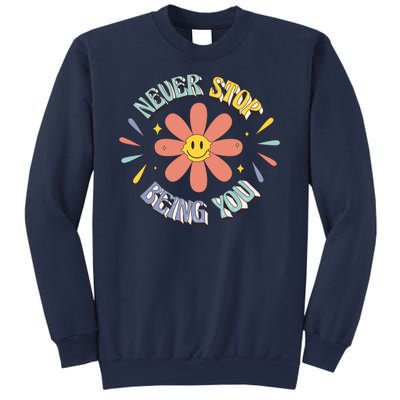 Never Stop Being You Flower Sweatshirt