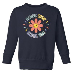 Never Stop Being You Flower Toddler Sweatshirt