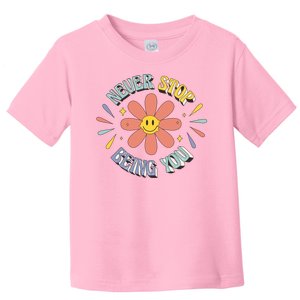 Never Stop Being You Flower Toddler T-Shirt