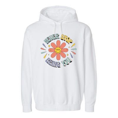 Never Stop Being You Flower Garment-Dyed Fleece Hoodie