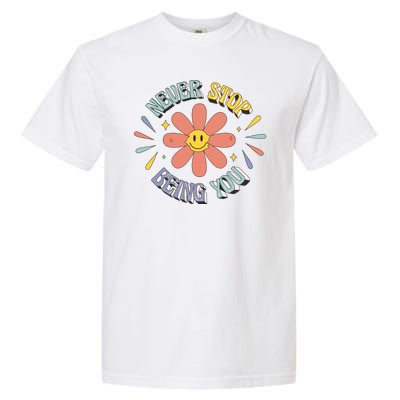 Never Stop Being You Flower Garment-Dyed Heavyweight T-Shirt