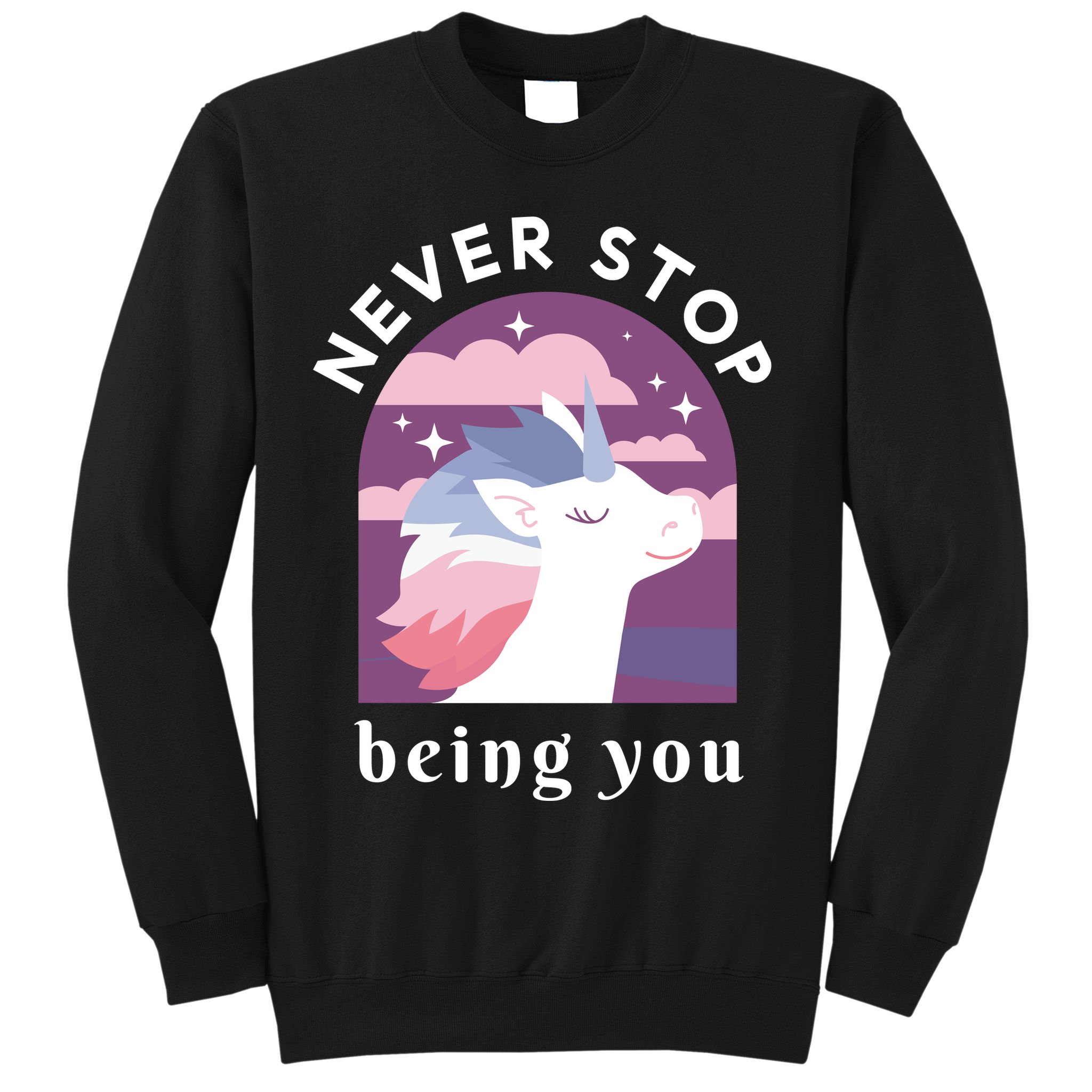 Never Stop Being You Unicorn Sweatshirt