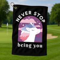 Never Stop Being You Unicorn Golf Towel