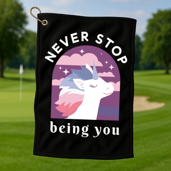 Never Stop Being You Unicorn Golf Towel