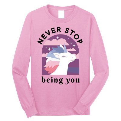 Never Stop Being You Unicorn Long Sleeve Shirt