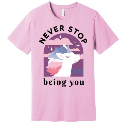 Never Stop Being You Unicorn Premium T-Shirt