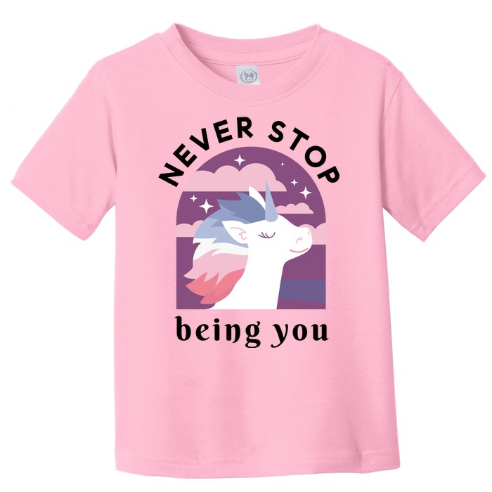 Never Stop Being You Unicorn Toddler T-Shirt