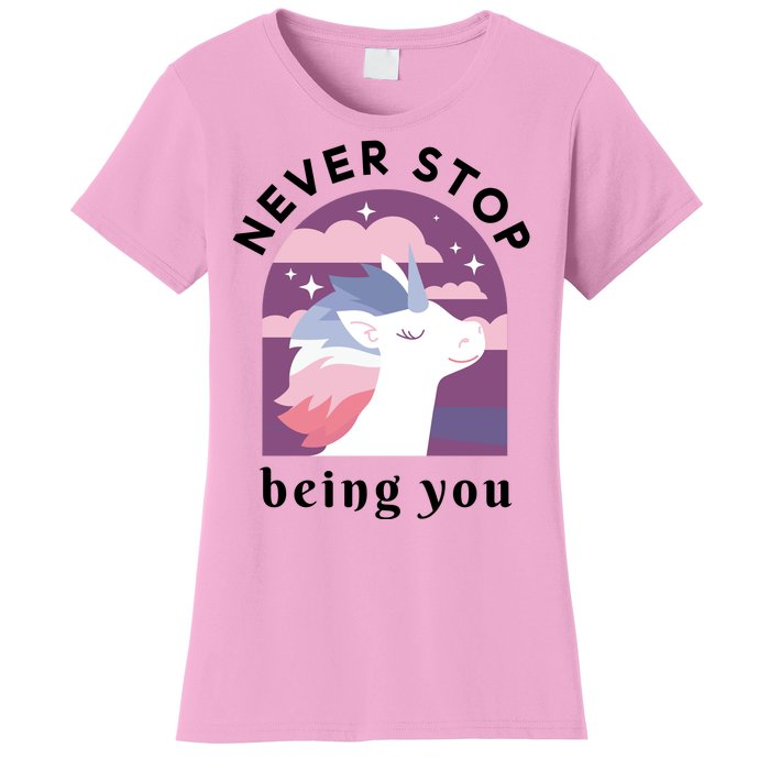 Never Stop Being You Unicorn Women's T-Shirt