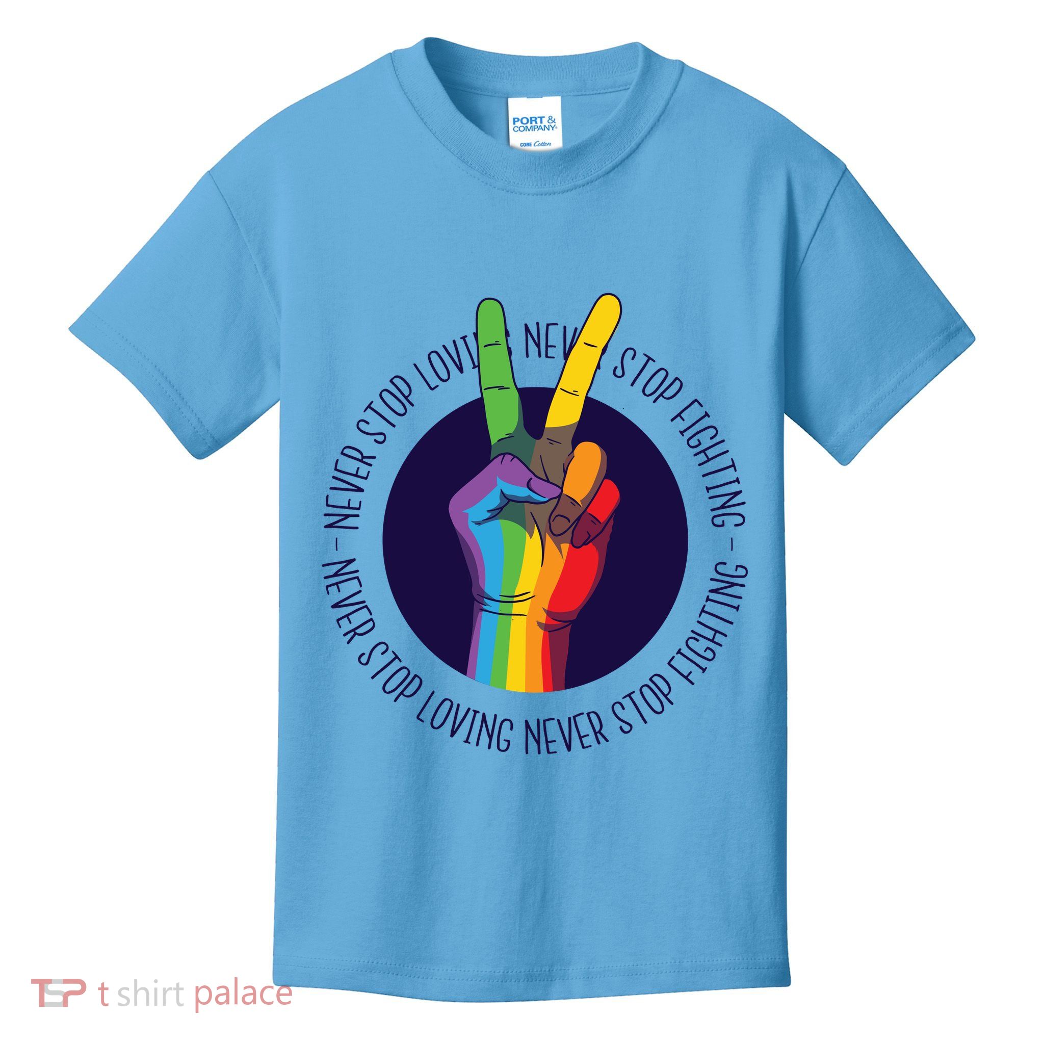 Never Stop Loving And Fighting Pride Kids T-Shirt