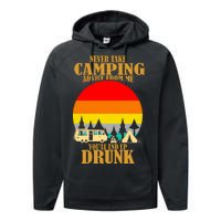 Never Take Camping Advice From Me You'll End Up Drunk Performance Fleece Hoodie