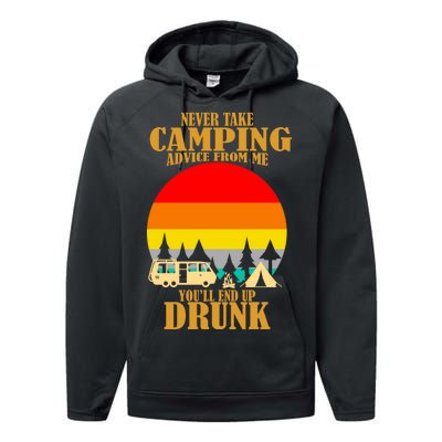 Never Take Camping Advice From Me You'll End Up Drunk Performance Fleece Hoodie