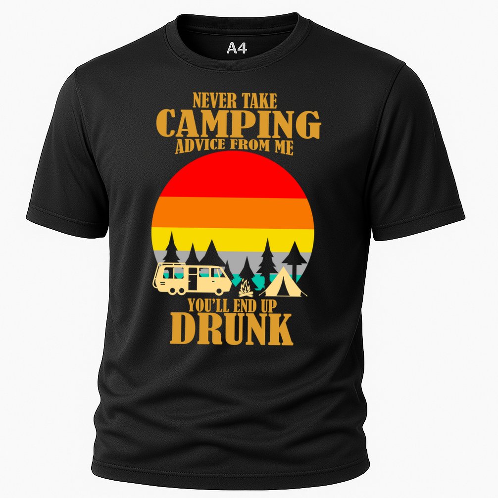 Never Take Camping Advice From Me You'll End Up Drunk Performance Shirt