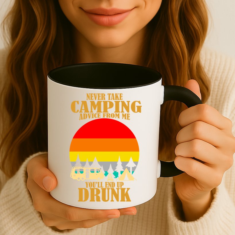 Never Take Camping Advice From Me You'll End Up Drunk Mug