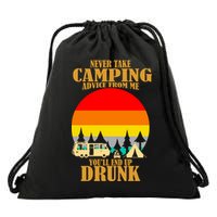 Never Take Camping Advice From Me You'll End Up Drunk Drawstring Bag