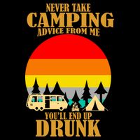 Never Take Camping Advice From Me You'll End Up Drunk Magnet