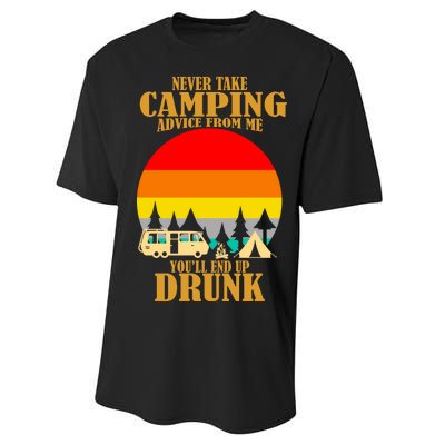 Never Take Camping Advice From Me You'll End Up Drunk Performance Sprint T-Shirt