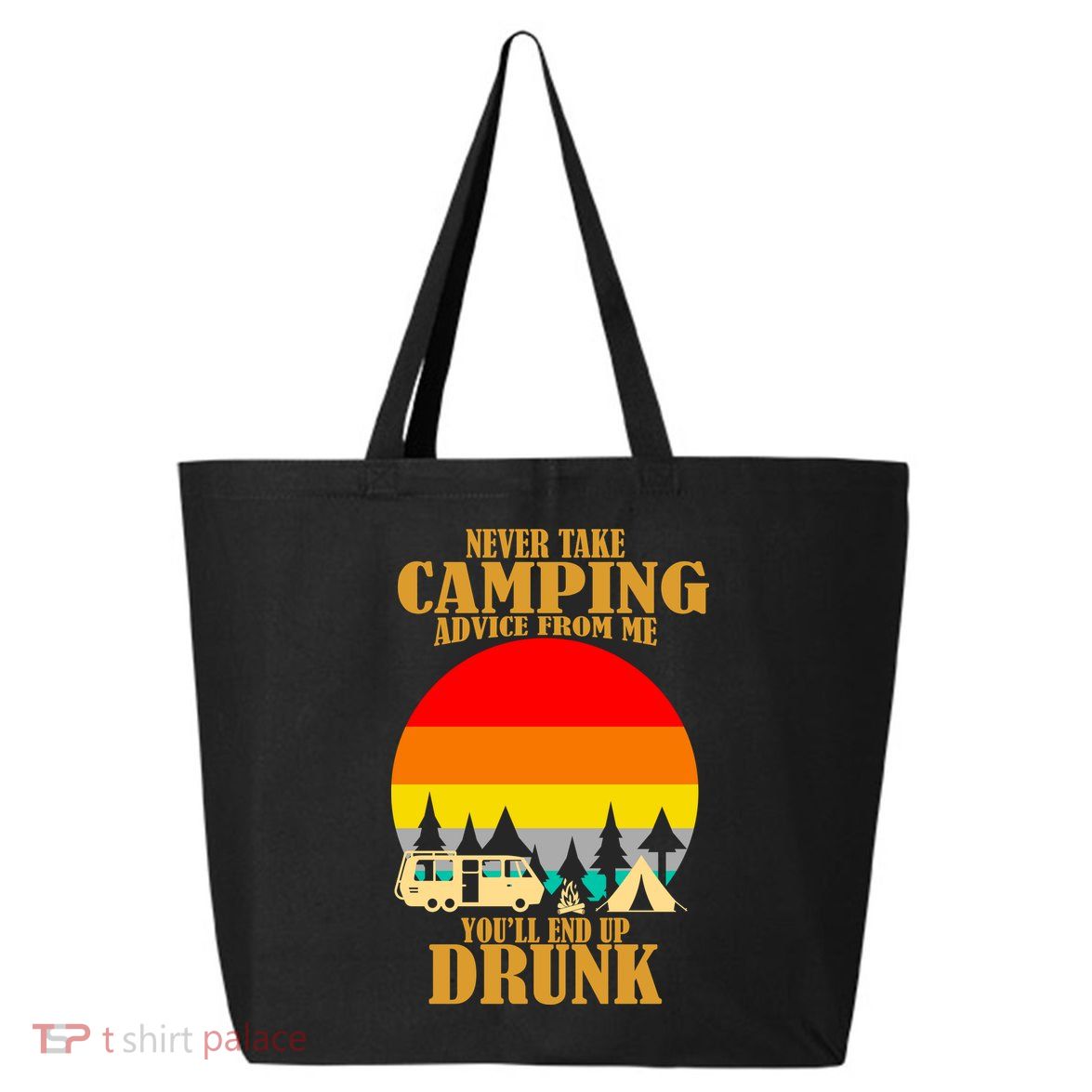 Never Take Camping Advice From Me You'll End Up Drunk 25L Jumbo Tote