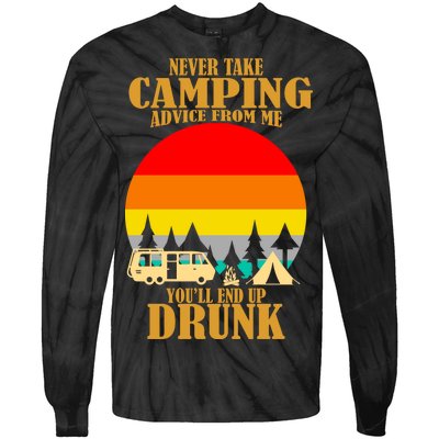 Never Take Camping Advice From Me You'll End Up Drunk Tie-Dye Long Sleeve Shirt