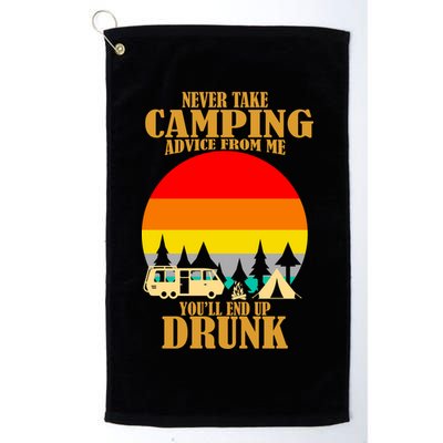 Never Take Camping Advice From Me You'll End Up Drunk Golf Towel