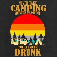 Never Take Camping Advice From Me You'll End Up Drunk Golf Towel