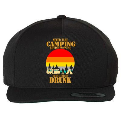 Never Take Camping Advice From Me You'll End Up Drunk Wool Snapback Cap