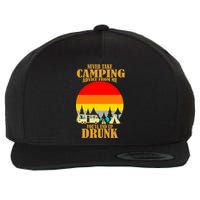 Never Take Camping Advice From Me You'll End Up Drunk Wool Snapback Cap
