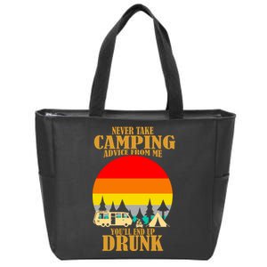 Never Take Camping Advice From Me You'll End Up Drunk Zip Tote Bag