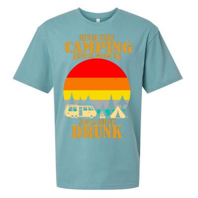 Never Take Camping Advice From Me You'll End Up Drunk Sueded Cloud Jersey T-Shirt