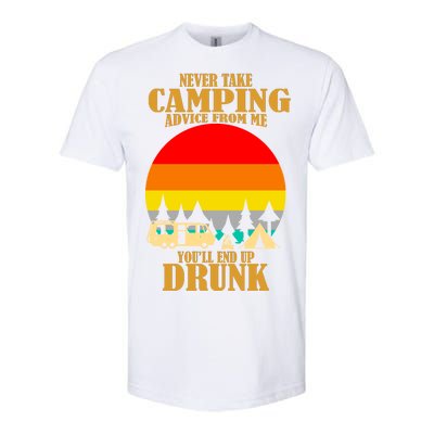 Never Take Camping Advice From Me You'll End Up Drunk Softstyle CVC T-Shirt