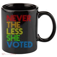 Never The Less She Voted 11oz C Handle Ceramic Mug