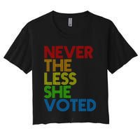 Never The Less She Voted Women's Crop Top Tee