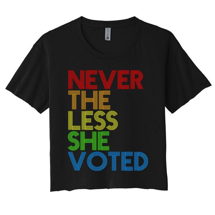 Never The Less She Voted Women's Crop Top Tee