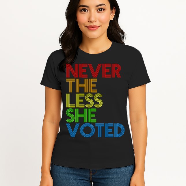 Never The Less She Voted Womens T-Shirt