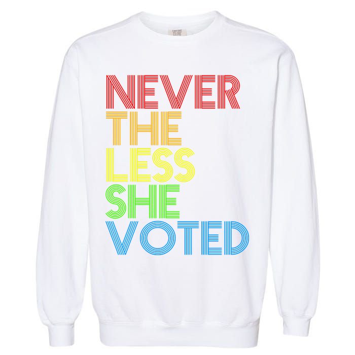 Never The Less She Voted Garment-Dyed Sweatshirt