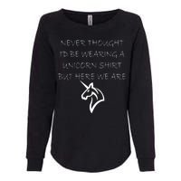 Never Thought I'd Wear A Unicorn Womens California Wash Sweatshirt