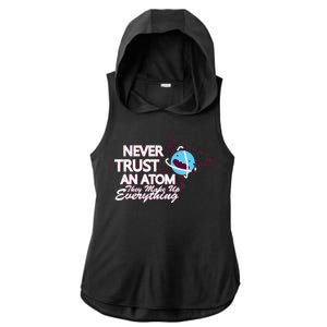 Never Trust An Atom Ladies PosiCharge Tri-Blend Wicking Draft Hoodie Tank