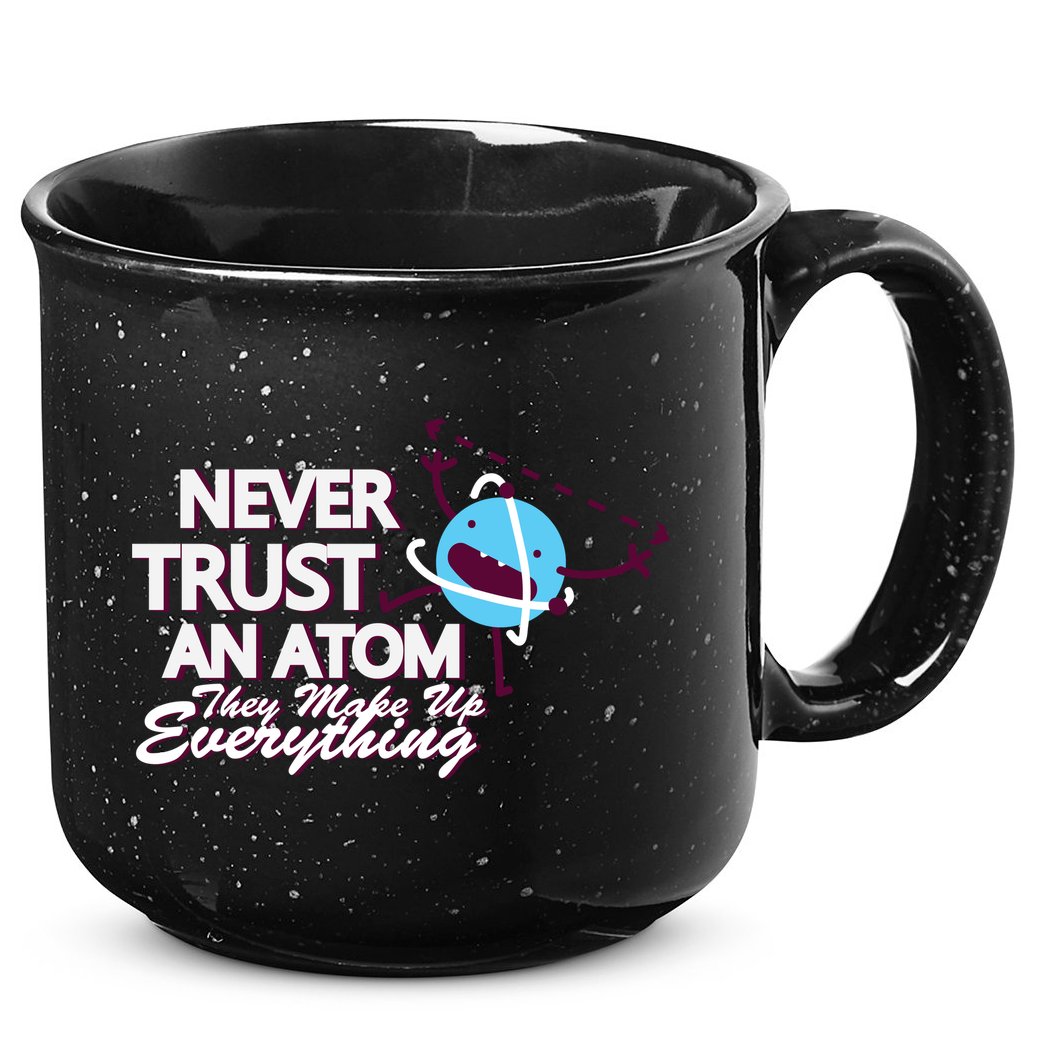 Never Trust An Atom 15oz Campfire Ceramic Mug