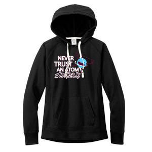 Never Trust An Atom Women's Fleece Hoodie