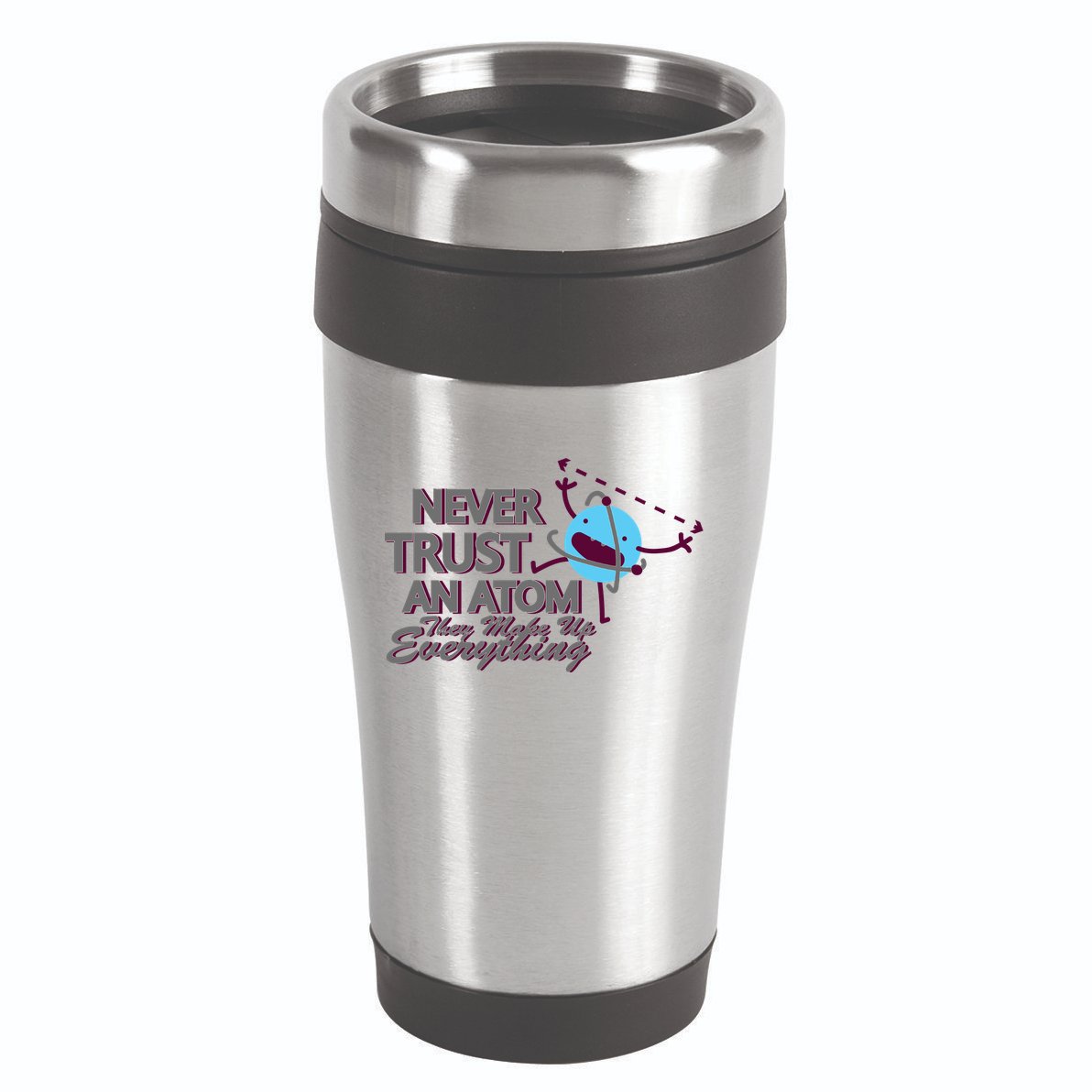Never Trust An Atom 16oz Travel Tumbler