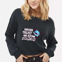 Never Trust An Atom Cropped Pullover Crew