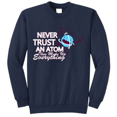 Never Trust An Atom Sweatshirt