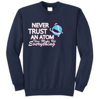 Never Trust An Atom Sweatshirt