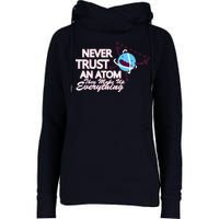 Never Trust An Atom Womens Funnel Neck Pullover Hood