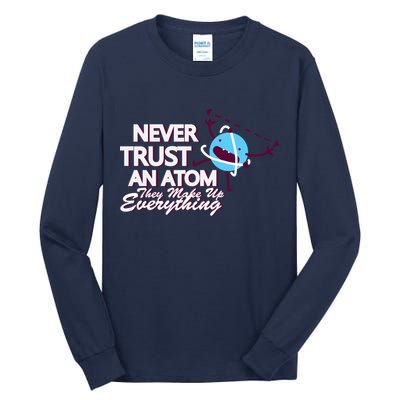 Never Trust An Atom Tall Long Sleeve T-Shirt